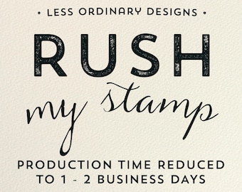 Rush 1 - 2 Day production time on stamp - add this listing to have your stamp shipped out in 1 - 2 business days