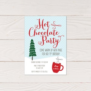 May include: A light blue invitation with the words "Hot & Chocolate Party" in red script. A green Christmas tree and a red mug of hot chocolate are also featured. The invitation is for Paige's 11th birthday.
