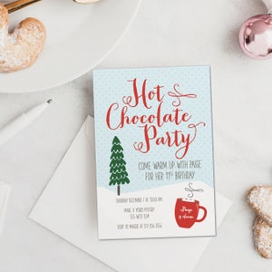 May include: A light blue invitation with the words "Hot Chocolate Party" in red script. The invitation includes a green Christmas tree, a red mug, and the text "Come warm up with Paige for her 11th birthday."