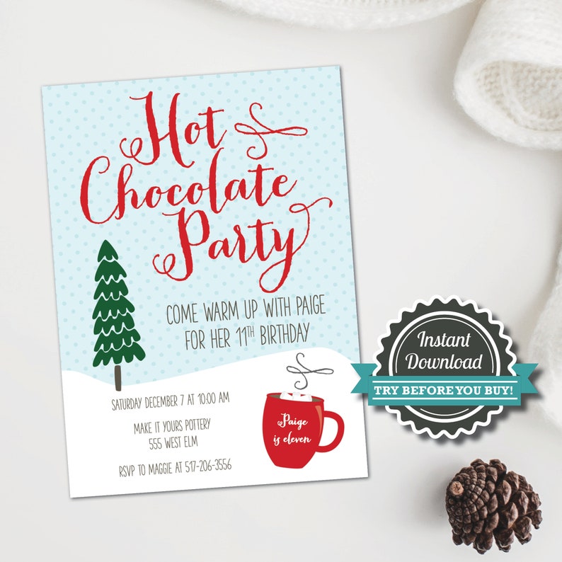 May include: A winter-themed party invitation. The words "Hot Chocolate Party" are in red script. The invitation features a Christmas tree, a red mug, and the text "Come warm up with Paige for her 11th birthday."