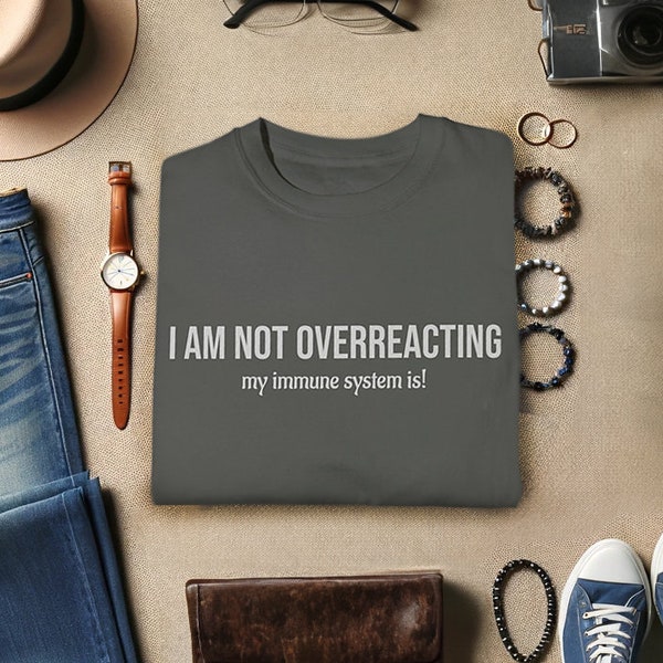 I am not overreacting - funny autoimmune t-shirt premium quality dark grey unisex tee for chronic illness warriors