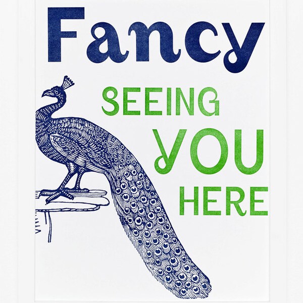 Fancy Seeing You Here Print