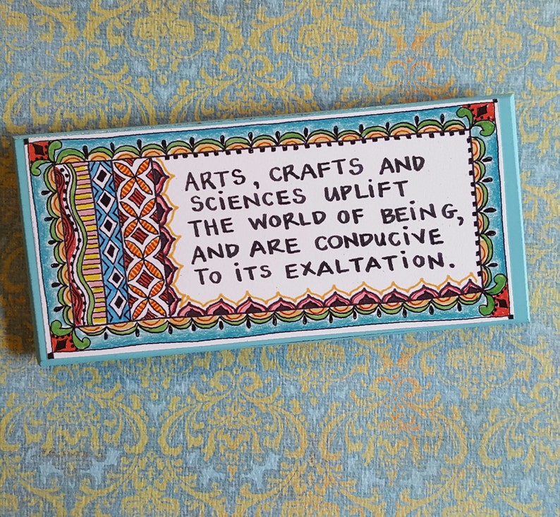Colorful Art Magnet crafts and sciences uplift the world of being... Arts Baha/'i Quote