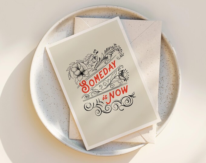 "Someday is Now" - Inspirational Quote Note Card with Envelope
