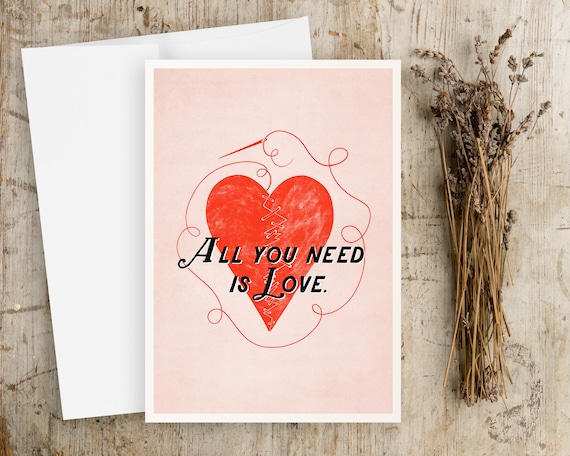 All You Need Is Love Greeting Card - Blank Inside - Love Note Card - Note Card Set - Quotes about Love - Life Quotes - Card with envelope