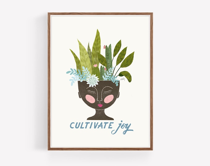 "Cultivate Joy" -Potted Plants Illustration - Inspirational Quote Folk Art print - Calligraphy Wall Art - Uplifting Saying