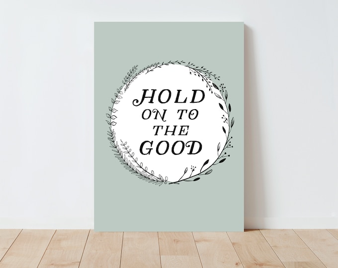 Scandinavian Floral Wreath Print: "Hold on to the Good" Quote