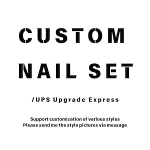 Könnte beinhalten: Schwarz-weißer Text auf weißem Hintergrund, der "CUSTOM NAIL SET /UPS Upgrade Express Support customization of various styles Please send me the style pictures via message" lautet.