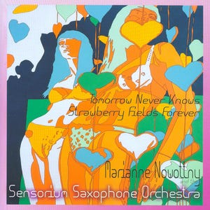 May include: Album cover art featuring a retro illustration with figures in orange, yellow, and blue. The text "Tomorrow Never Knows Strawberry Fields Forever" is displayed, along with the artist's name and "Saxophone Orchestra". Heart-shaped balloons float in the background.