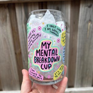 My Mental Breakdown Cup Glass Beer Can -- Libbey glass can -- Mental Health -- Coffee Glass -- The Lost Library