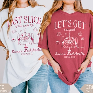 Last Slice of the Single Life Bach, Custom Pizza Bachelorette Party Shirt, Matching Bridesmaid Gift, Italian Dinner Theme, Lets Get Sauced