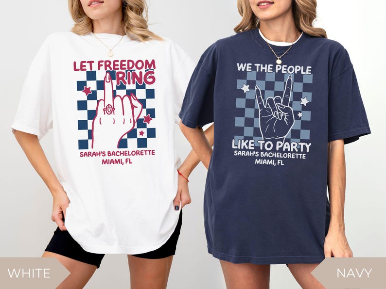 May include: Two oversized t-shirts, one white and one navy, with graphic designs. The white shirt says "LET FREEDOM RING" with a hand gesture and text "SARAH'S BACHELORETTE MIAMI, FL". The navy shirt says "WE THE PEOPLE LIKE TO PARTY" with a hand gesture and text "SARAH'S BACHELORETTE MIAMI, FL".