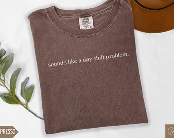 Night Shift Nurse Comfort Colors Shirt, Sounds Like a DSP TShirt, Funny RN Nurse Shirt, Emergency Room Nurse Gift, Sarcastic Nursing Student