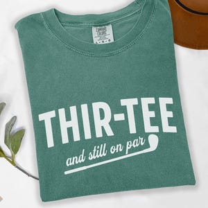 Funny Golf Birthday Shirt, Thir-Tee Birthday Party TShirt, Golf Birthday Gift, Funny 30th Birthday Gift, Turning 30 Shirt, Gift for Golfer