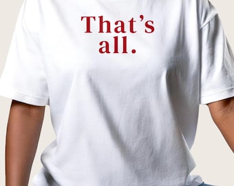 That's All T-shirt: Devil Wears Prada Miranda Priestly Quote T-shirt