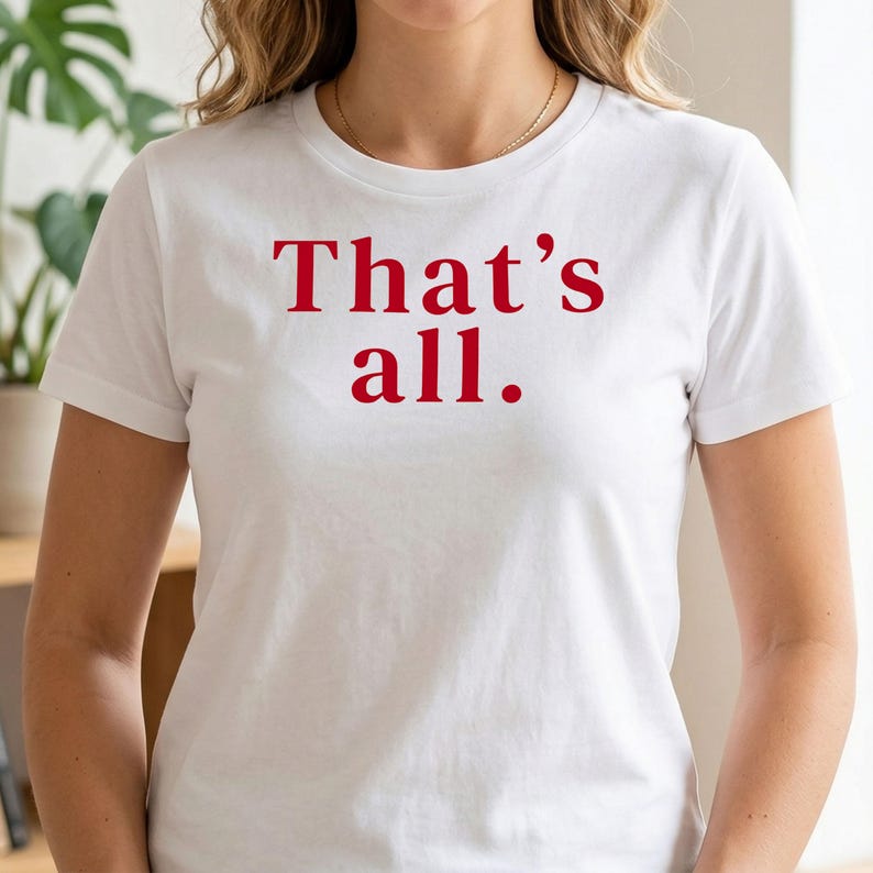 That's All T-Shirt: Devil Wears Prada Miranda Priestly Quote Tee image 5