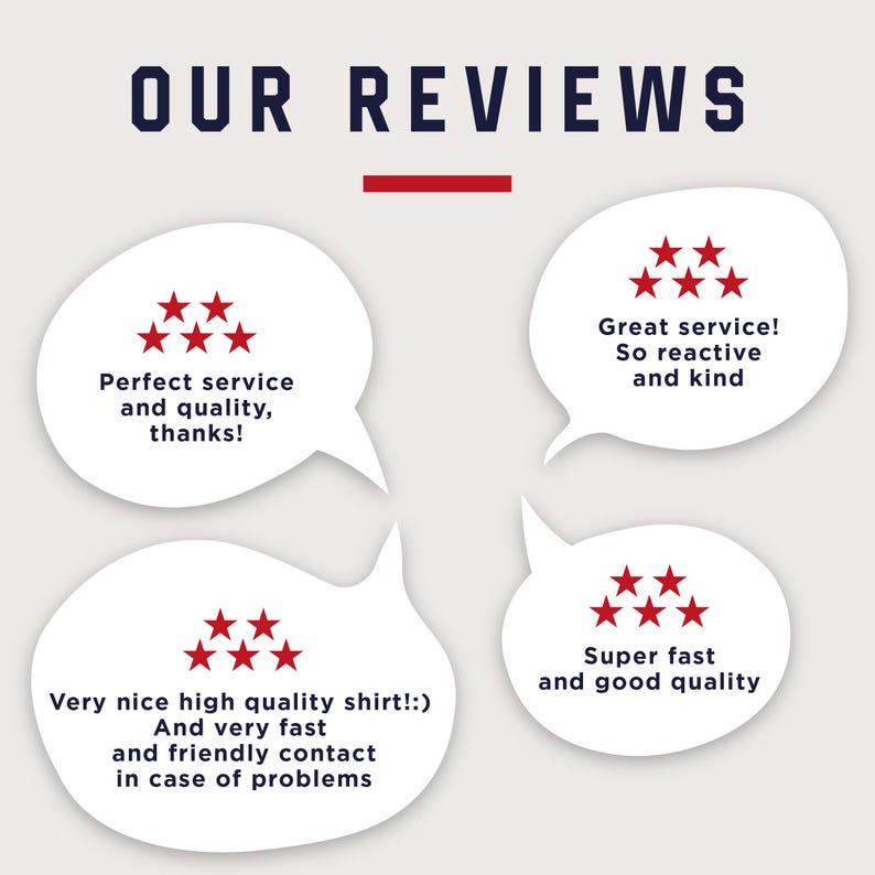 May include: Four speech bubbles with five red stars in each, representing customer reviews. The text in the bubbles reads: "Perfect service and quality, thanks!" "Great service! So reactive and kind" "Very nice high quality shirt!:) And very fast and friendly contact in case of problems" "Super fast and good quality"