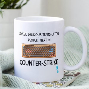 Süße, leckere Tränen der Leute, die ich in Counter-Strike geschlagen habe I Gamer Tasse I Gamer Geburtstagsgeschenk I Gamer Geburtstagsgeschenk I Lustige Tasse I Geschenk für Sie oder Ihn