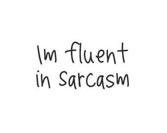 IM FLUENT in sarcasm