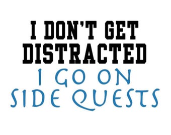 I DONT GET DISTRACTED