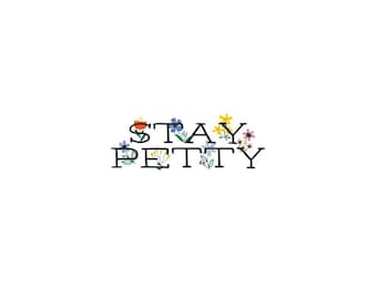 Stay Petty Floral