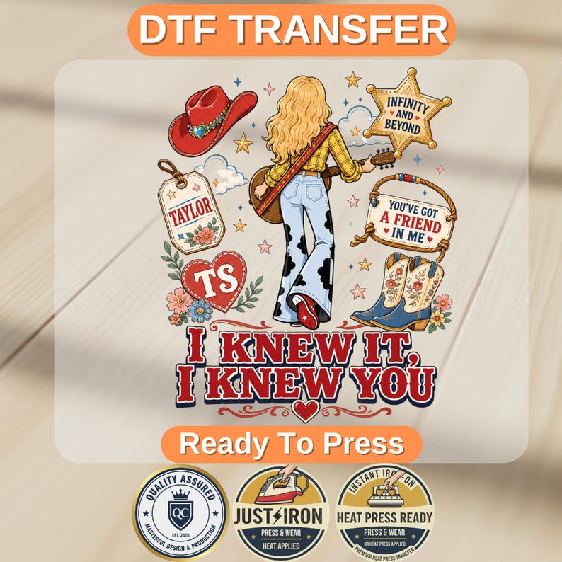 May include: A DTF transfer sheet featuring a blonde person playing a guitar, wearing a yellow shirt and cow-print bell-bottoms. Elements include a red cowboy hat, a sheriff star with "INFINITY AND BEYOND", a tag reading "TAYLOR", and "I KNEW IT, I KNEW YOU".