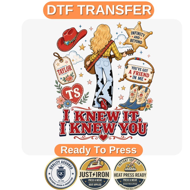 May include: A DTF transfer design featuring a blonde person in a yellow shirt and cow-print pants holding a guitar. Elements include a red cowboy hat, a sheriff star with text Infinity and Beyond, a tag with Taylor, and boots. Text reads I KNEW IT, I KNEW YOU.