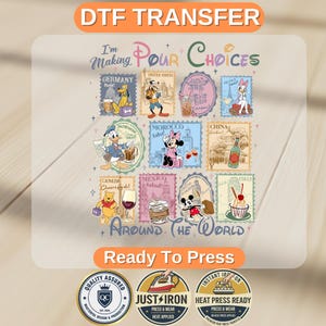 May include: DTF transfer featuring cartoon characters on postage stamp designs representing different countries. Text includes "I'm Making Your Choices Around The World" and "Ready To Press". Includes quality assurance and heat press instructions.