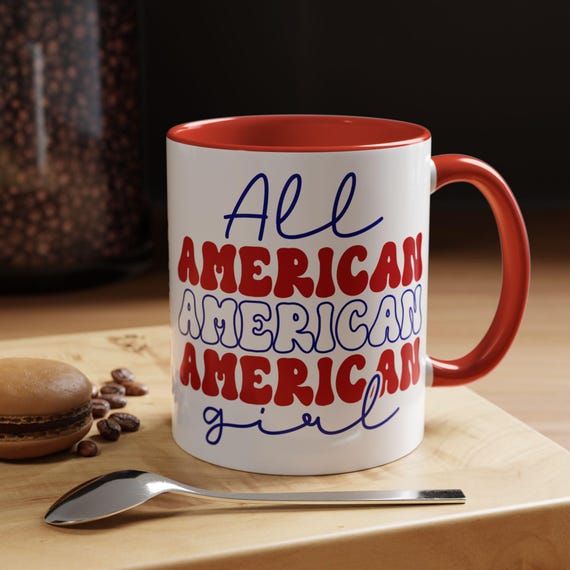 All American Girl Coffee Mug, Fourth of July Gift for Mom, Her, Daughter,  Independence Day Perfect for Breakfast, Holidays, American Pride