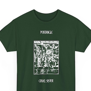 May include: Dark green t-shirt with the text "PENTANGLE" above a white graphic and the text "CRUEL SISTER" below. The graphic is a detailed black and white illustration.