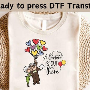 Disney Up Adventure Is Out There DTF Transfer,Carl And Ellie DTF,Pixar Up Shirt,Disney Carl And Ellie Valentines Shirt,Disney Up Lover Shirt