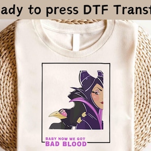 Disney Villains Maleficent Babby Now We Got Bad Blood DTF, Disney Villains The Evil Shirt, Disney Evil Queens DTF, Evil Queen Matching Shirt