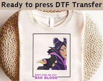 Disney Villains Maleficent Babby Now We Got Bad Blood DTF, Disney Villains The Evil Shirt, Disney Evil Queens DTF, Evil Queen Matching Shirt