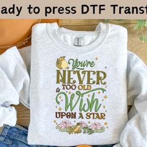 Tiana You&#39;re Never Too Old To Wish Upon A Star DTF Transfer, Disney Princess DTF, Princess Tiana Ready To Press, Disney Princess Shirt,Tiana
