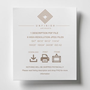 May include: A digital download of printable art featuring the text "UNFINISH ARTPRINTS". The download includes one description PDF file and eight high-resolution JPEG files in various sizes: 5x7 inches, 8x10 inches, 9x12 inches, 11x14 inches, 16x20 inches, 18x24 inches, 24x36 inches, and ISO A2.