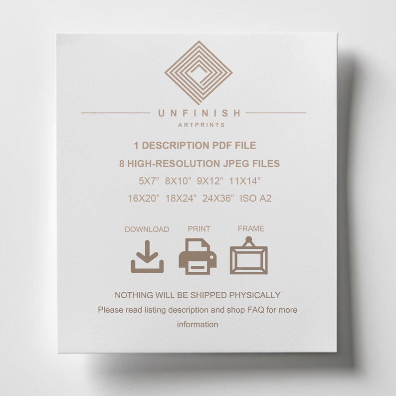 May include: A digital download of printable art featuring the text "UNFINISH ARTPRINTS". The download includes one description PDF file and eight high-resolution JPEG files in various sizes: 5x7 inches, 8x10 inches, 9x12 inches, 11x14 inches, 16x20 inches, 18x24 inches, 24x36 inches, and ISO A2.