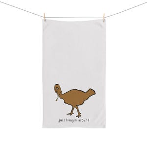 Funny Turkey Kitchen Hand Towel - Quirky &#39;Just Hangin Around&#39; | Soft & Chic Cotton Towel | Perfect Farmhouse Decor Gift