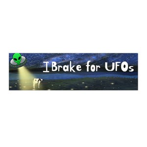 I Brake for UFOs Bumper Sticker