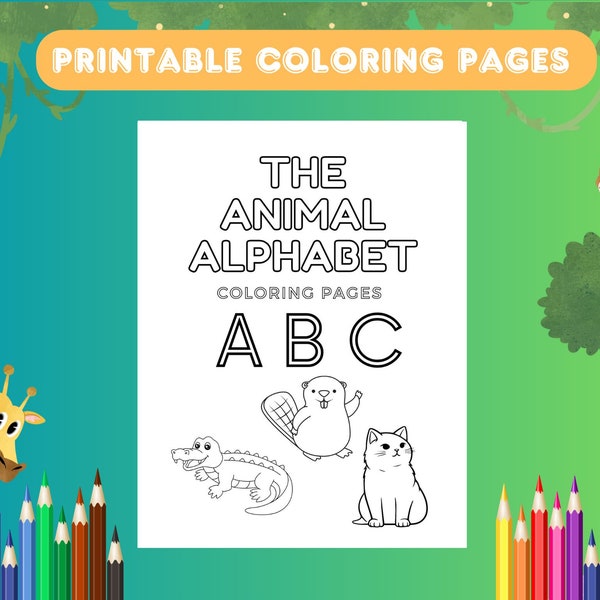 The Animal Alphabet Coloring Book - 26 Printable Pages, Children's Coloring Pages, Kid's Animal Alphabet,  Educational Coloring Book,