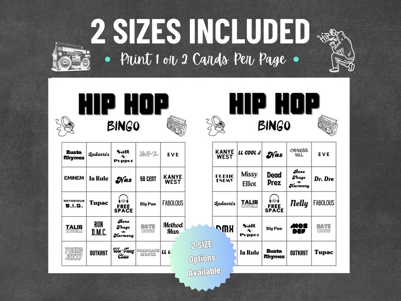 May include: Black and white Hip Hop Bingo game with two size options. The game features a list of famous hip-hop artists. The text "2 SIZES INCLUDED" and "Print 1 or 2 Cards Per Page" are also included.