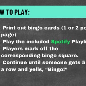 May include: A chalkboard-style graphic with instructions on how to play a game. The text reads "HOW TO PLAY:" followed by four numbered steps. The steps include printing bingo cards, playing a Spotify playlist, marking squares, and yelling "Bingo!"