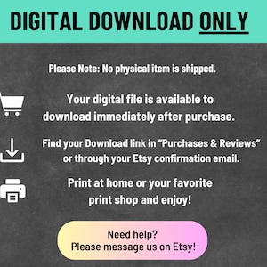 May include: A digital download notice with the text "DIGITAL DOWNLOAD ONLY" in bold, green letters. The image includes instructions for downloading and printing the digital file, with a call to message on Etsy for help.