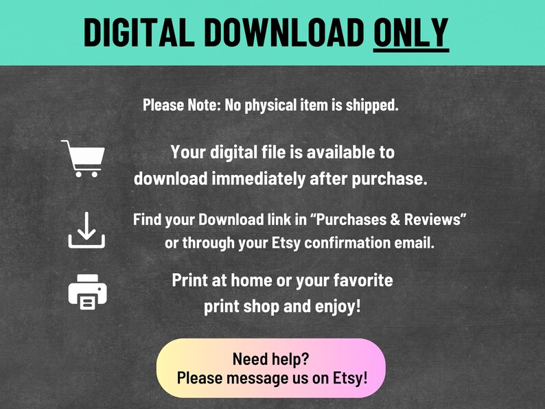 May include: A digital download notice with the text "DIGITAL DOWNLOAD ONLY" in bold, green letters. The image includes instructions for downloading and printing the digital file, with a call to message on Etsy for help.