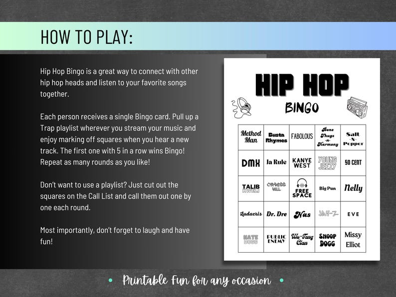 May include: A black and white Hip Hop Bingo game card featuring a list of artists and the word "Bingo". The card includes instructions on how to play and the phrase "Printable fun for any occasion."
