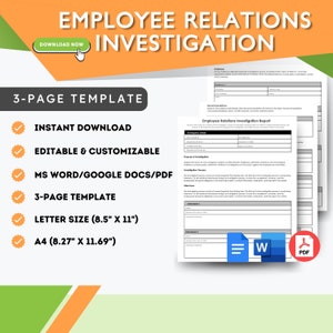 May include: A printable template for an employee relations investigation report. The template is available for instant download and is editable and customizable. It is available in Microsoft Word, Google Docs, and PDF formats. The template is 3 pages long and is available in letter size (8.5 inches by 11 inches) and A4 size (8.27 inches by 11.69 inches).