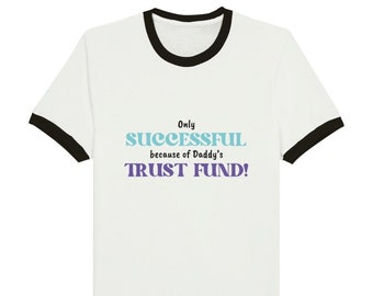 Alleen succesvol dankzij papa's trustfonds! - Katoenen T-shirt uit de Lisa Johnson-collectie