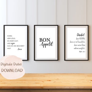 May include: Three black framed prints with white backgrounds and black text. The left print says "Komm, Herr Jesus, Sei unser Gast, und segne was du uns bescheret hast. Amen". The middle print says "Bon Appetit". The right print says "Danket dem Herrn; denn er ist freundlich, denn seine Gute währet ewiglich. Psalm 136:1".