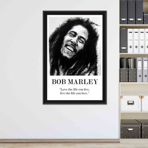 May include: Black and white portrait of Bob Marley with a quote: "Love the life you live, live the life you love."
