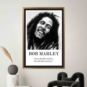 May include: Black and white portrait of Bob Marley with a quote: "Love the life you live, live the life you love."
