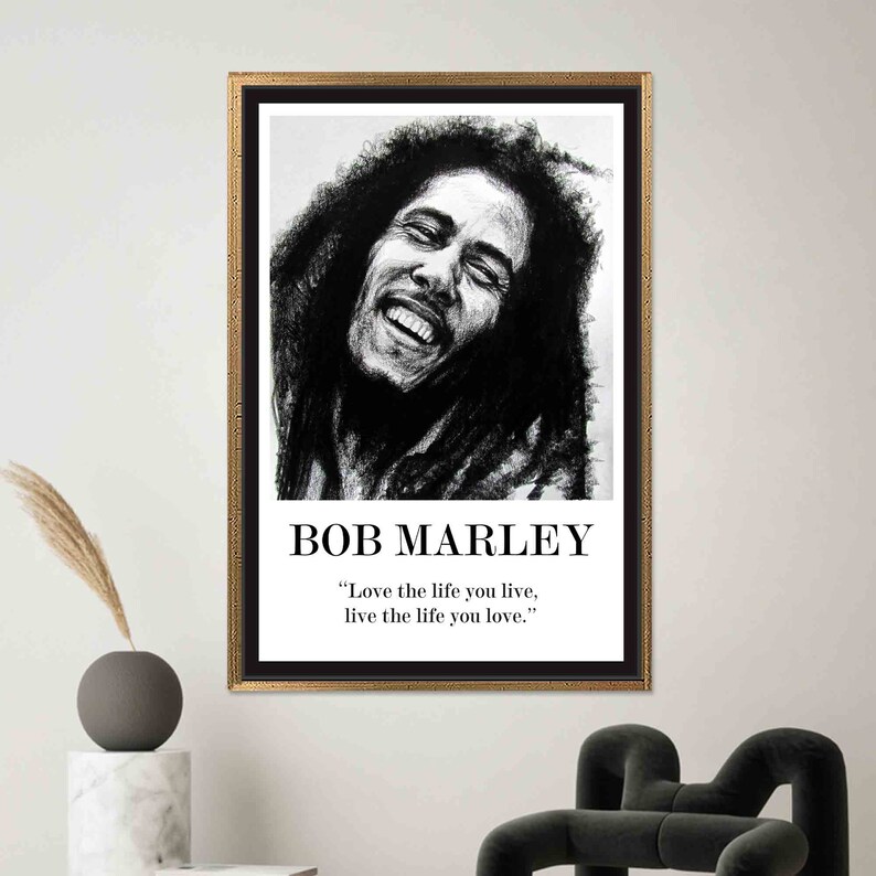 May include: Black and white portrait of Bob Marley with a quote: "Love the life you live, live the life you love."